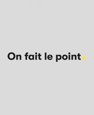 On fait le point